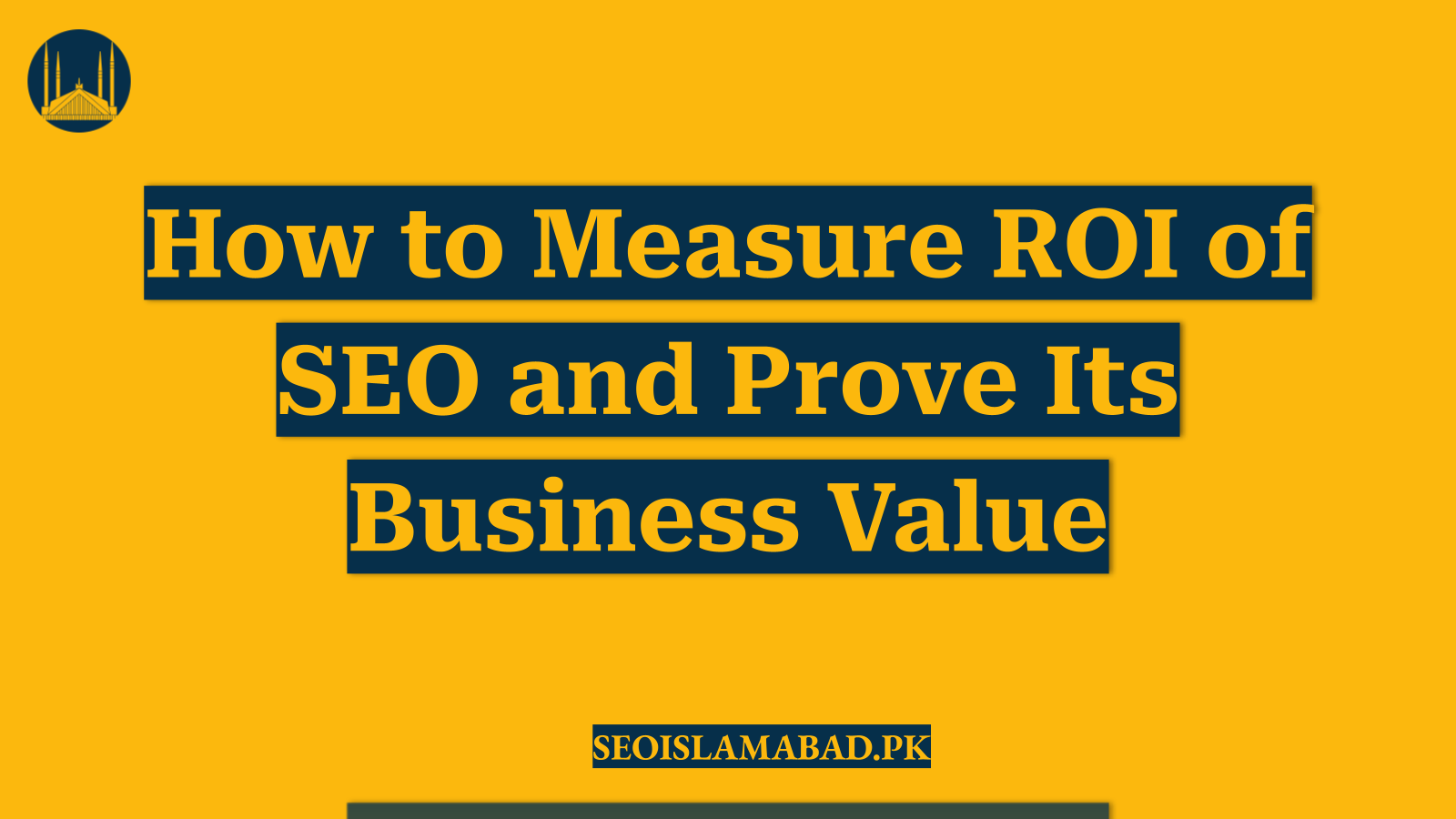 How to Measure ROI of SEO and Prove Its Business Value