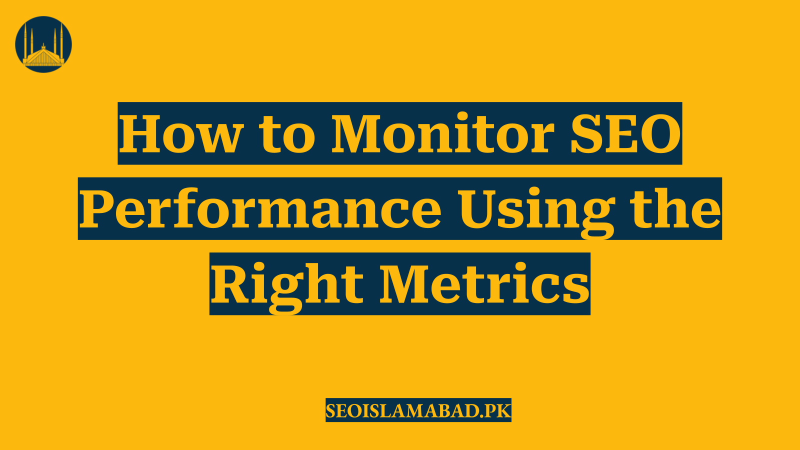 How to Monitor SEO Performance Using the Right Metrics
