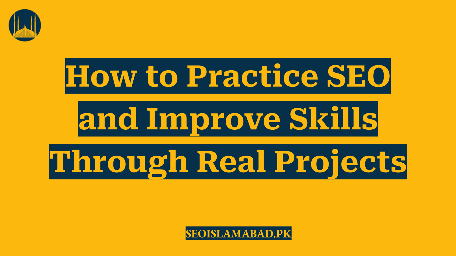 How to Practice SEO and Improve Skills Through Real Projects