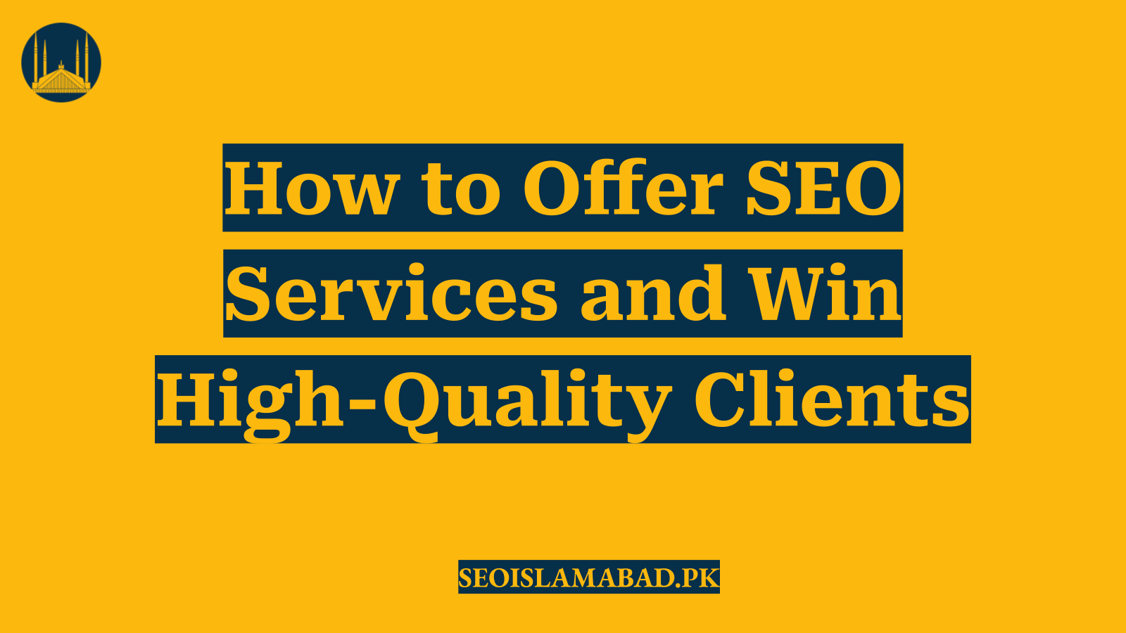 How to Offer SEO Services and Win High-Quality Clients