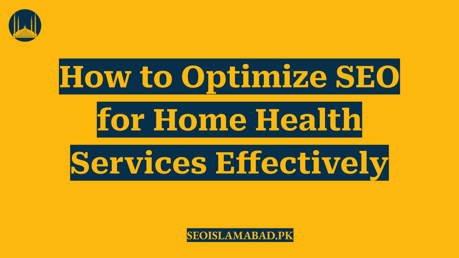 How to Optimize SEO for Home Health Services Effectively
