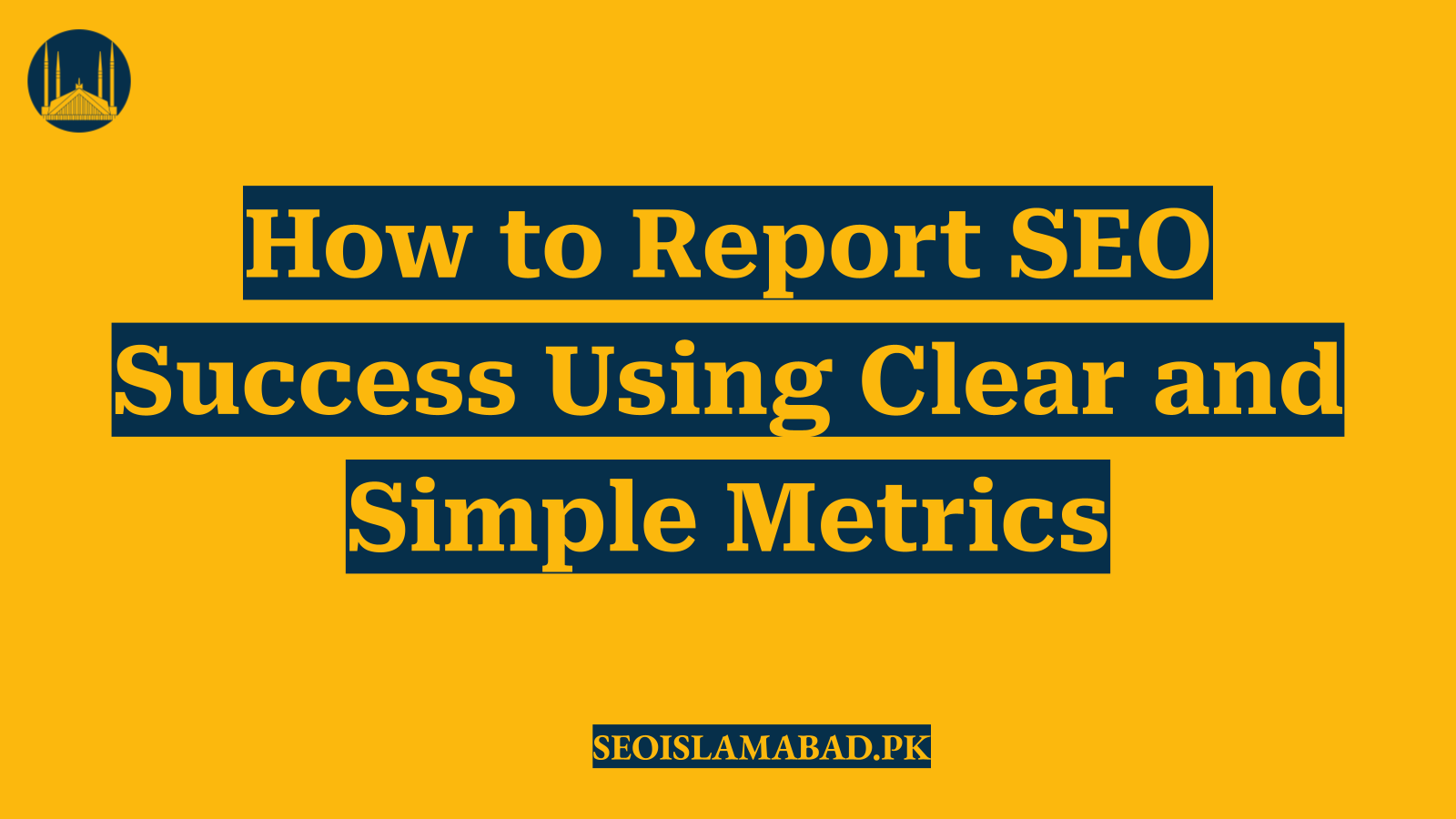 How to Report SEO Success Using Clear and Simple Metrics