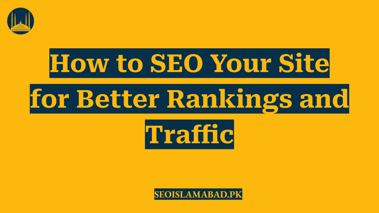 How to SEO Your Site for Better Rankings and Traffic