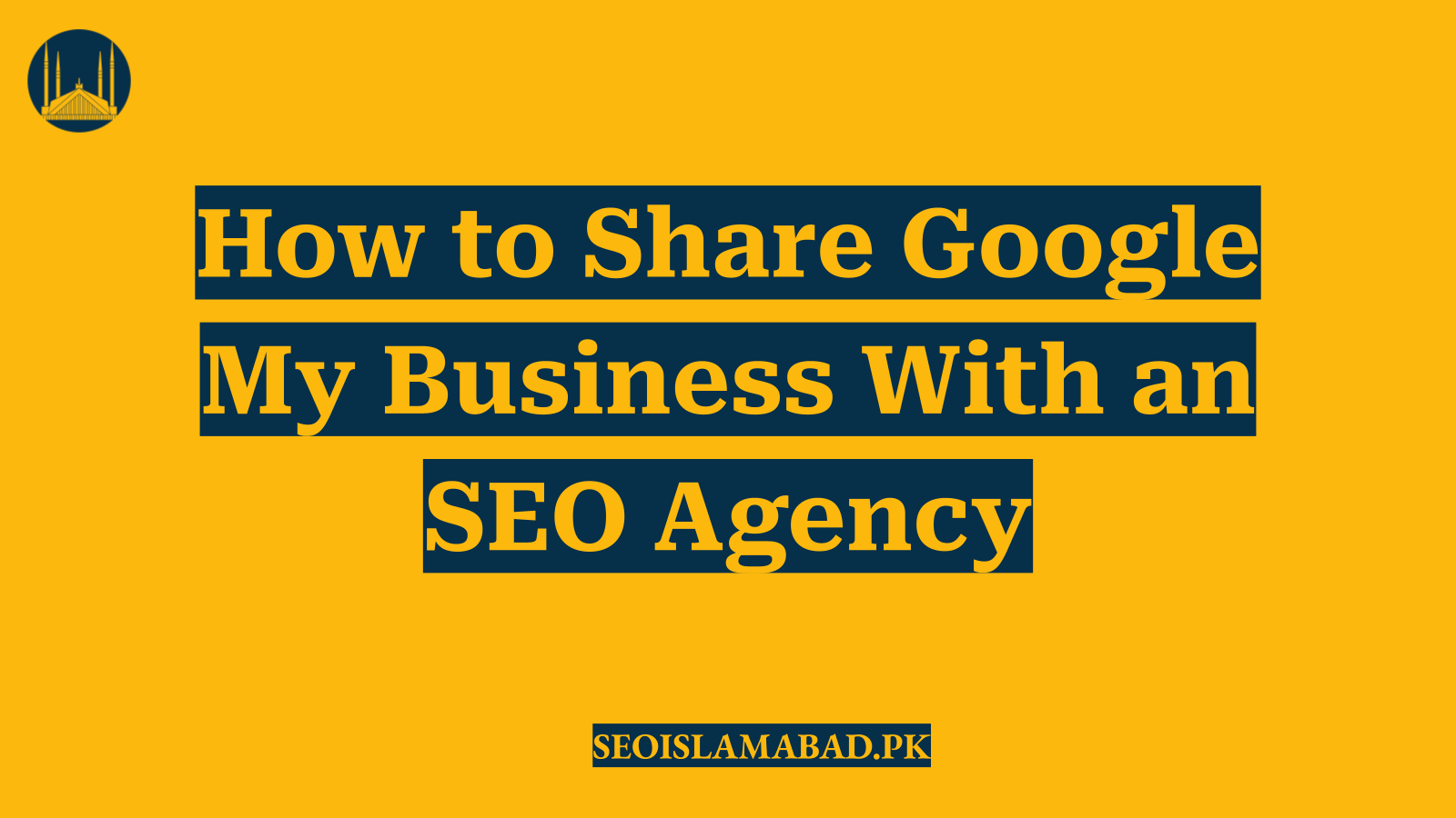 How to Share Google My Business With an SEO Agency