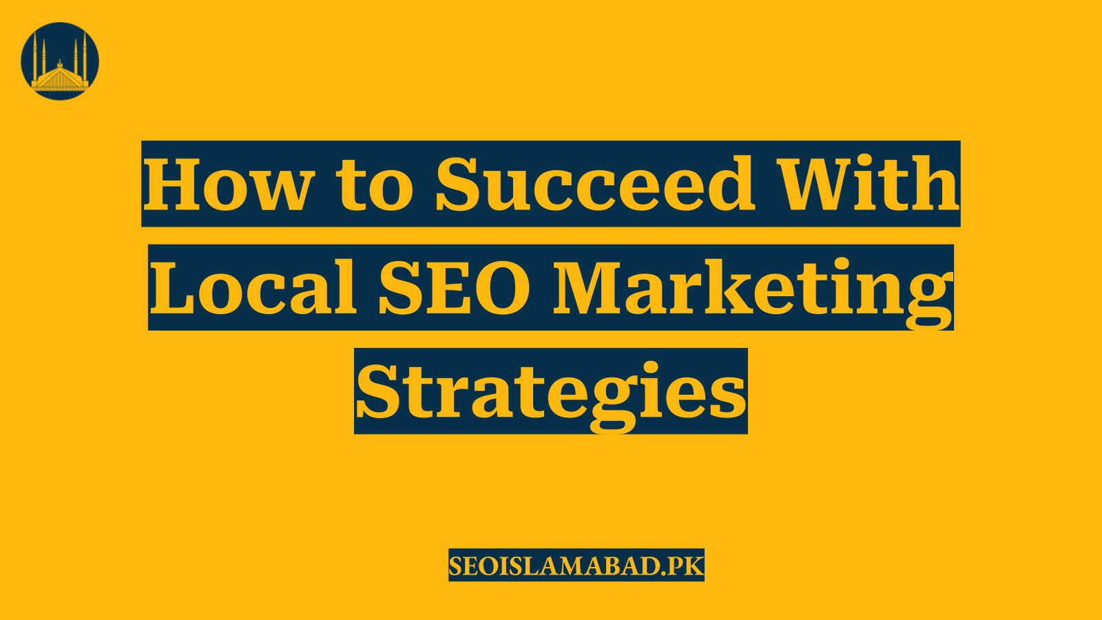 How to Succeed With Local SEO Marketing Strategies