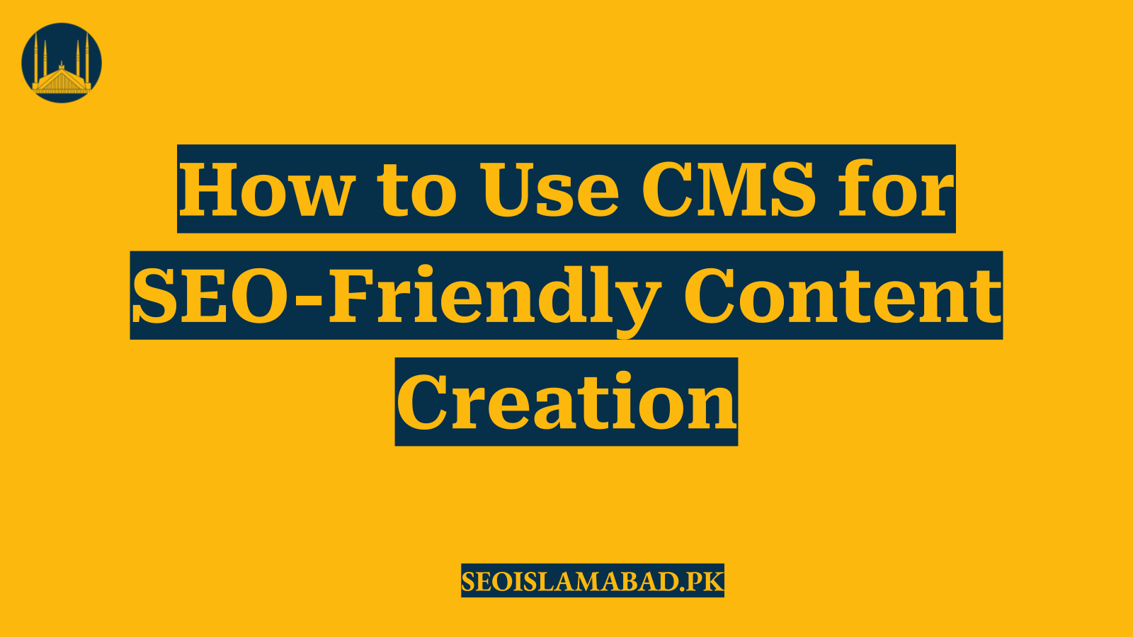 How to Use CMS for SEO-Friendly Content Creation