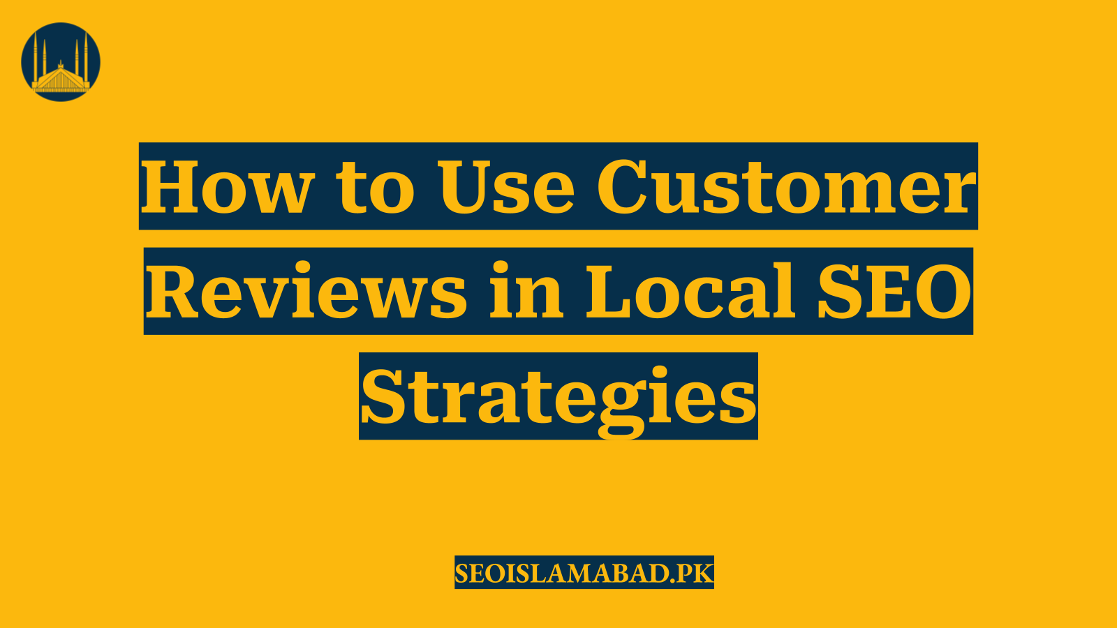 How to Use Customer Reviews in Local SEO Strategies
