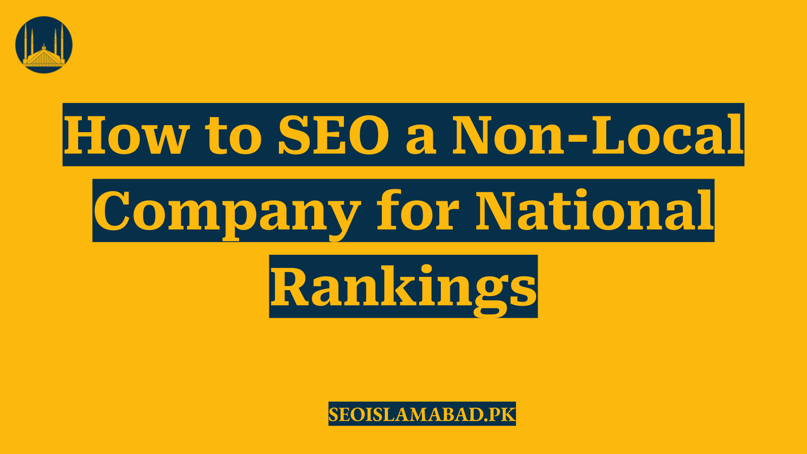 How to SEO a Non-Local Company for National Rankings