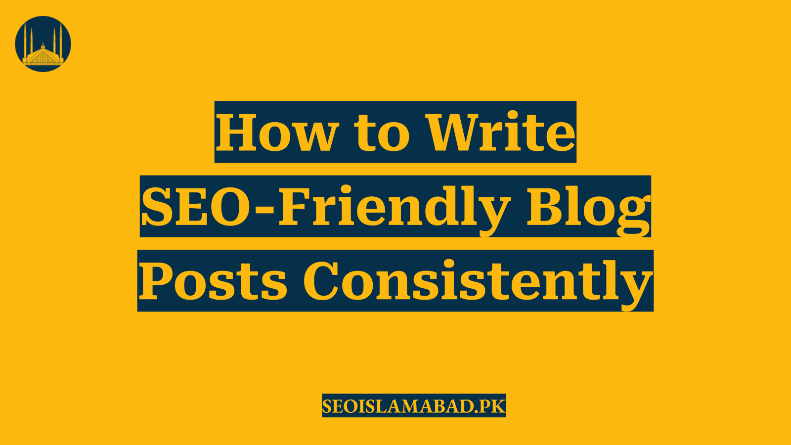 How to Write SEO-Friendly Blog Posts Consistently