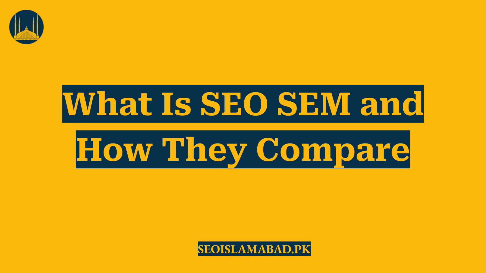 What Is SEO SEM and How They Compare