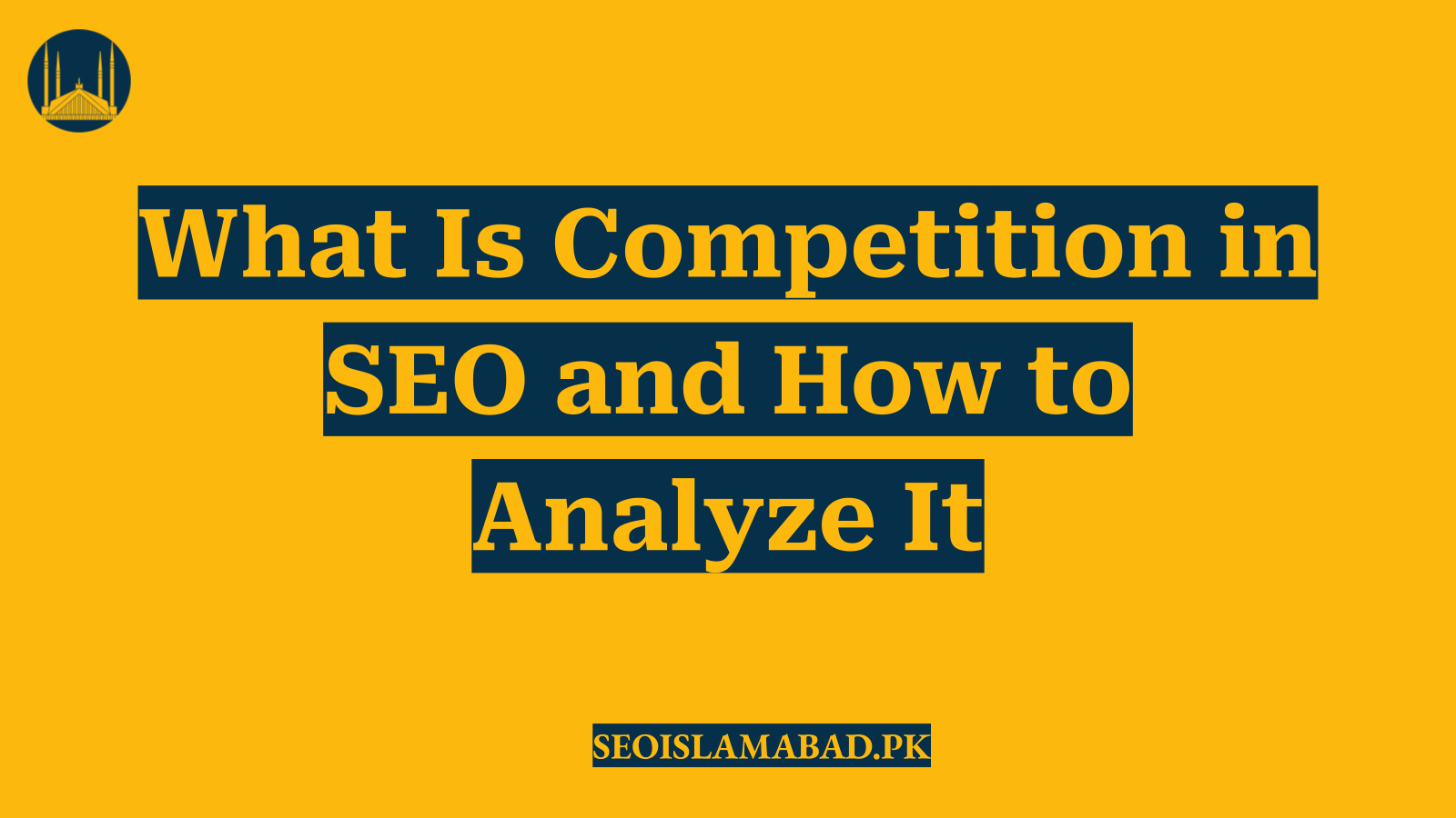 What Is Competition in SEO and How to Analyze It