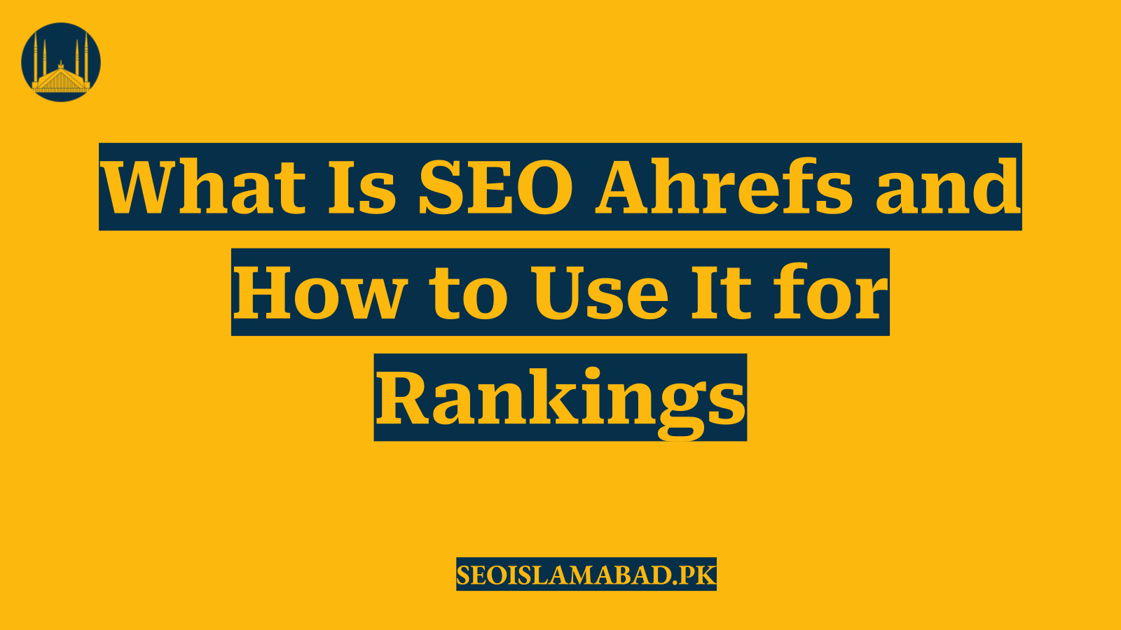 What Is SEO Ahrefs and How to Use It for Rankings