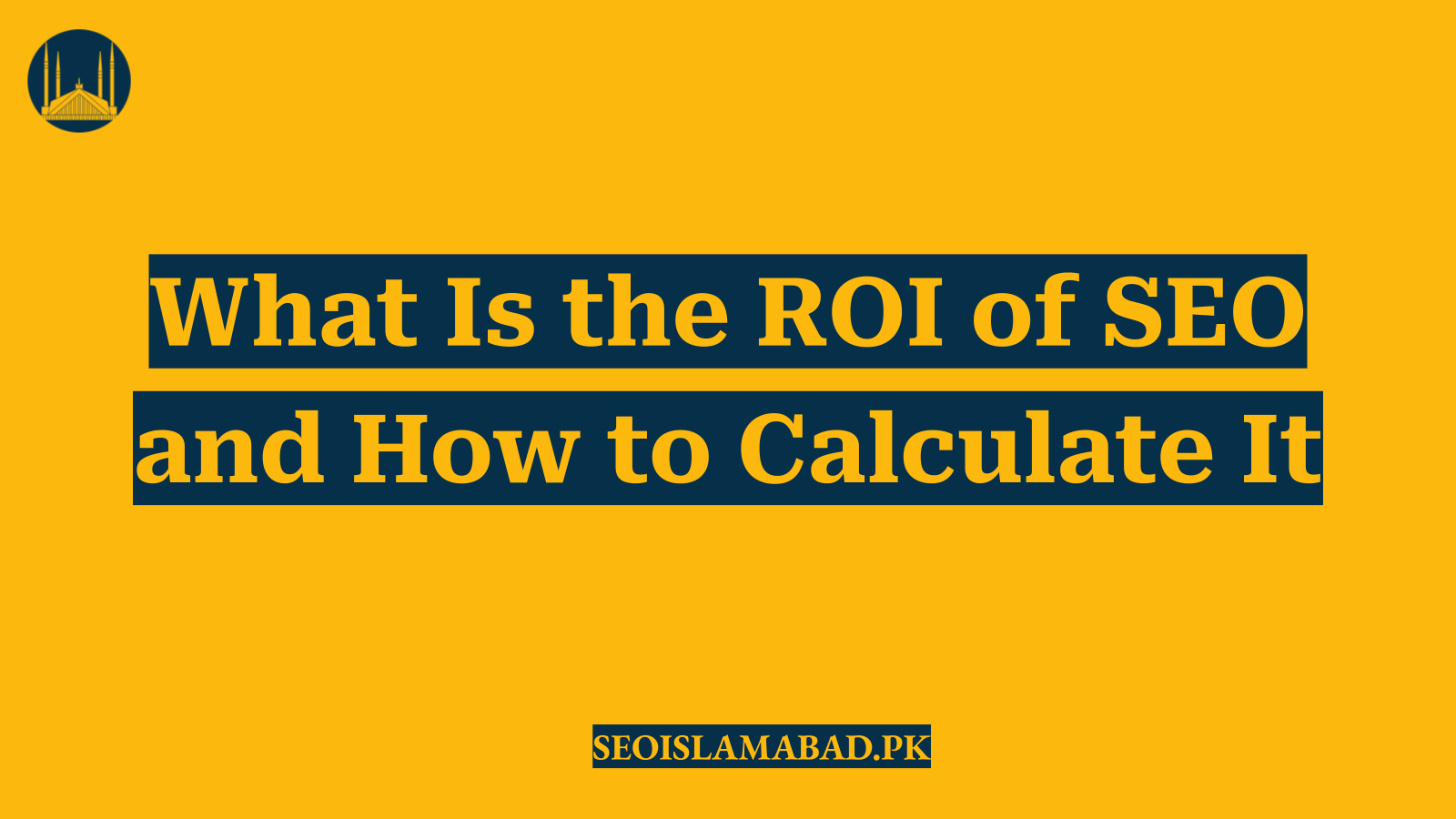 What Is the ROI of SEO and How to Calculate It