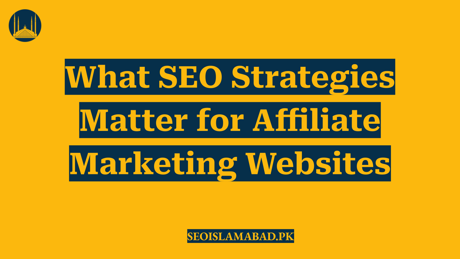 What SEO Strategies Matter for Affiliate Marketing Websites