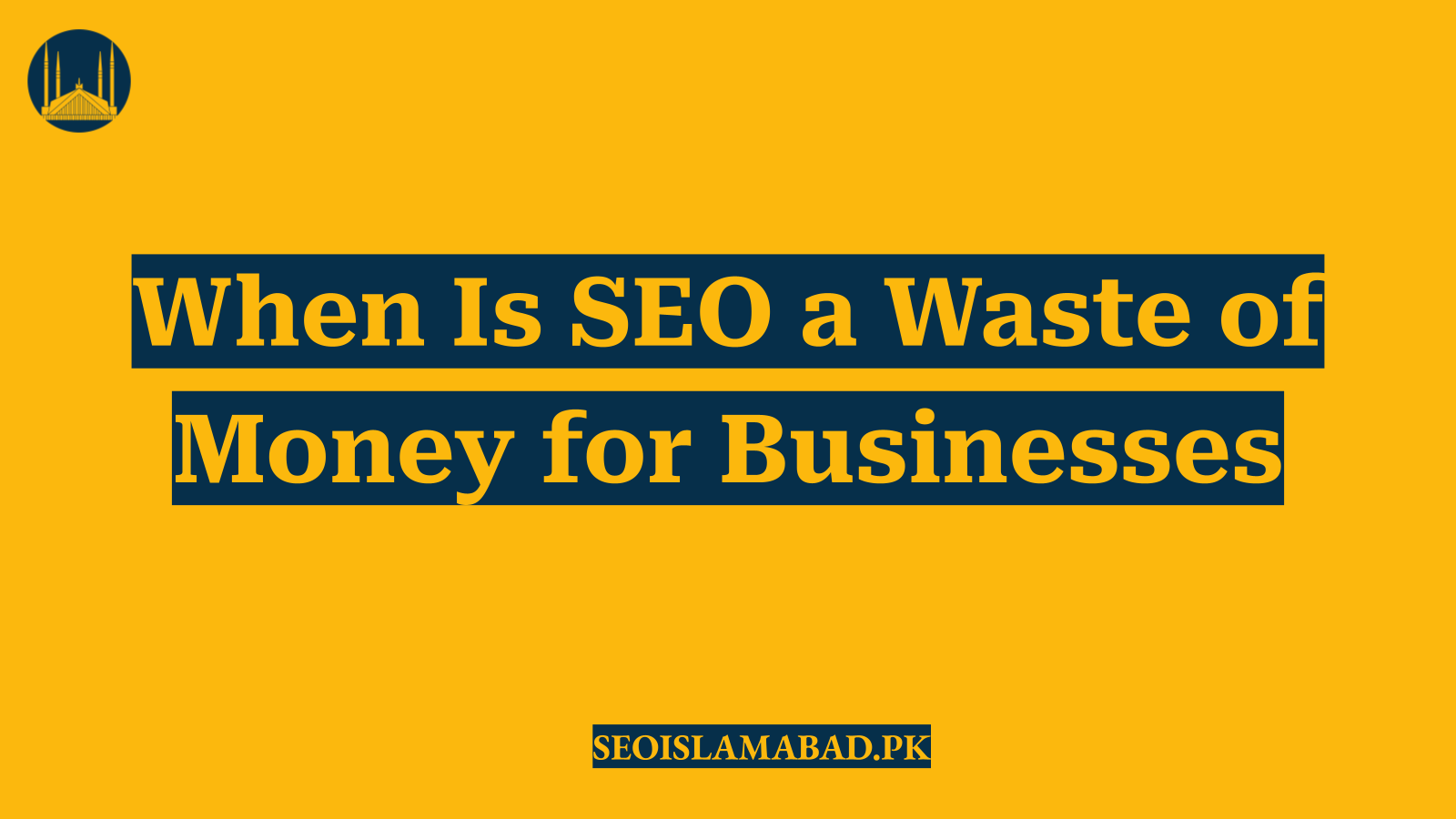 When Is SEO a Waste of Money for Businesses