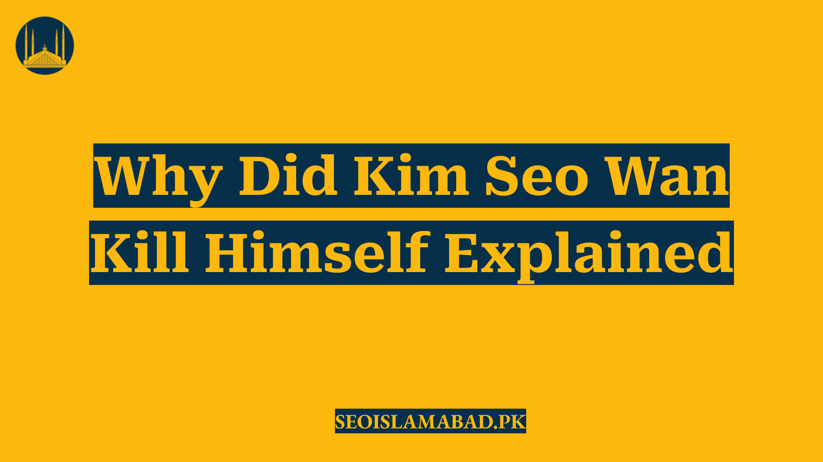 Why Did Kim Seo Wan Kill Himself Explained
