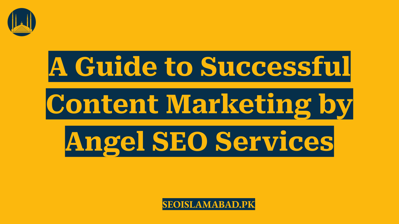 A Guide to Successful Content Marketing by Angel SEO Services