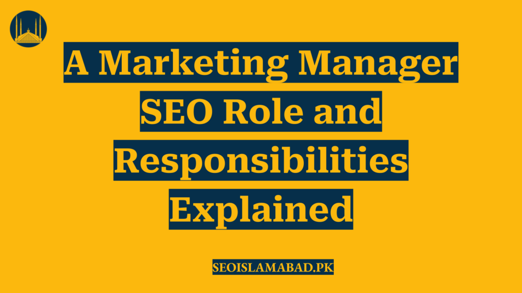 A Marketing Manager SEO Role and Responsibilities Explained