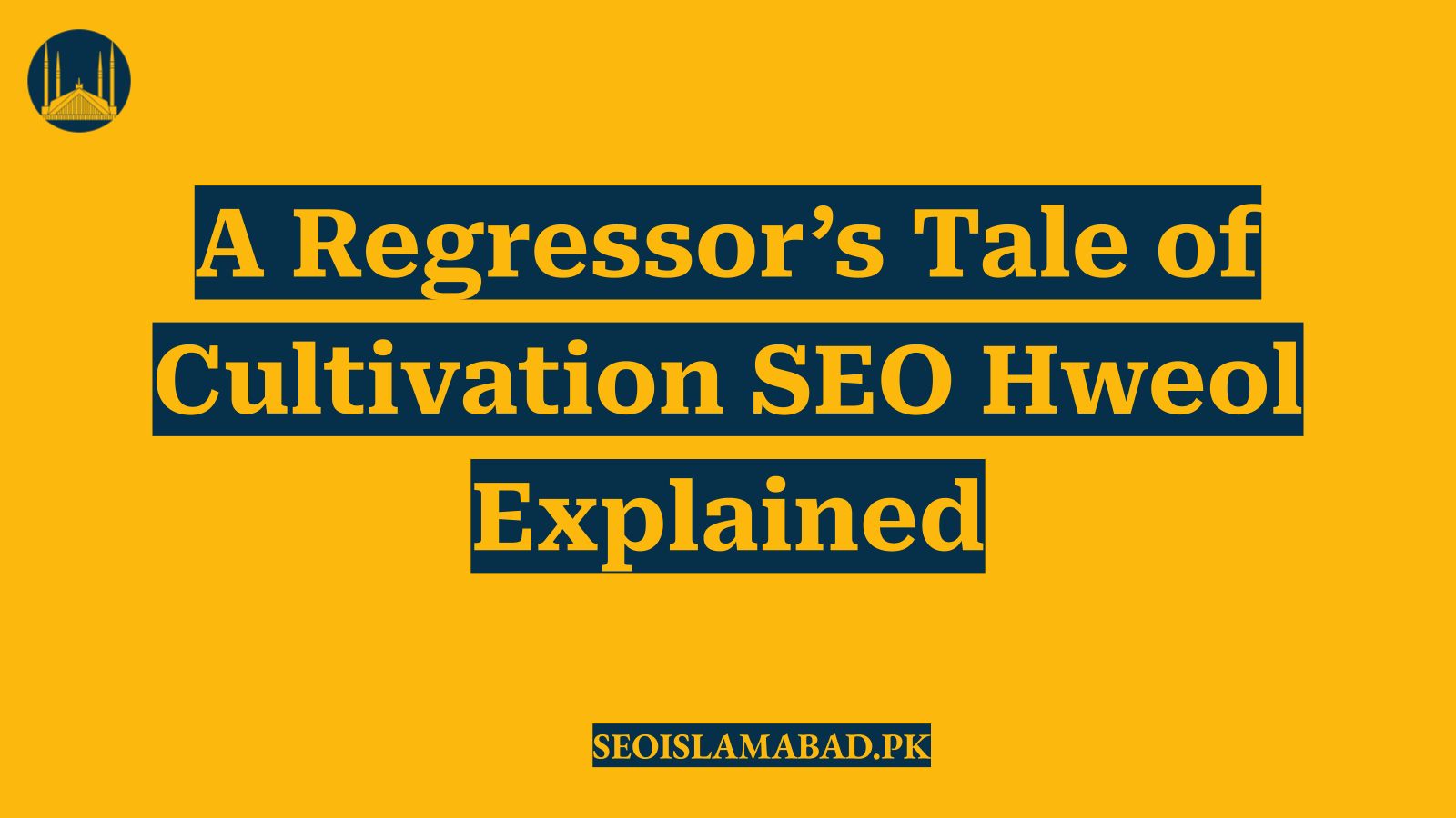 A Regressor’s Tale of Cultivation SEO Hweol Explained