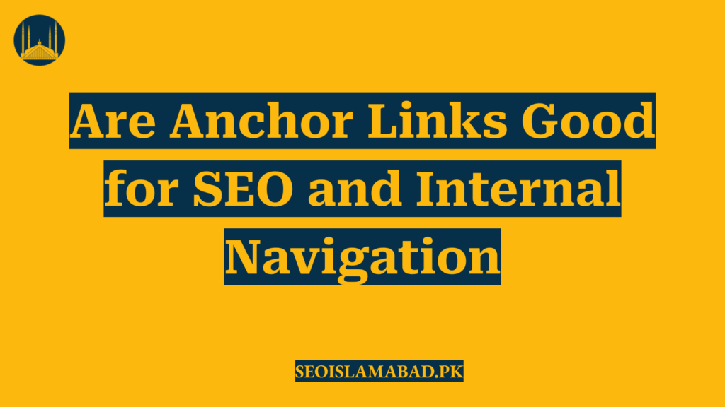 Are Anchor Links Good for SEO and Internal Navigation