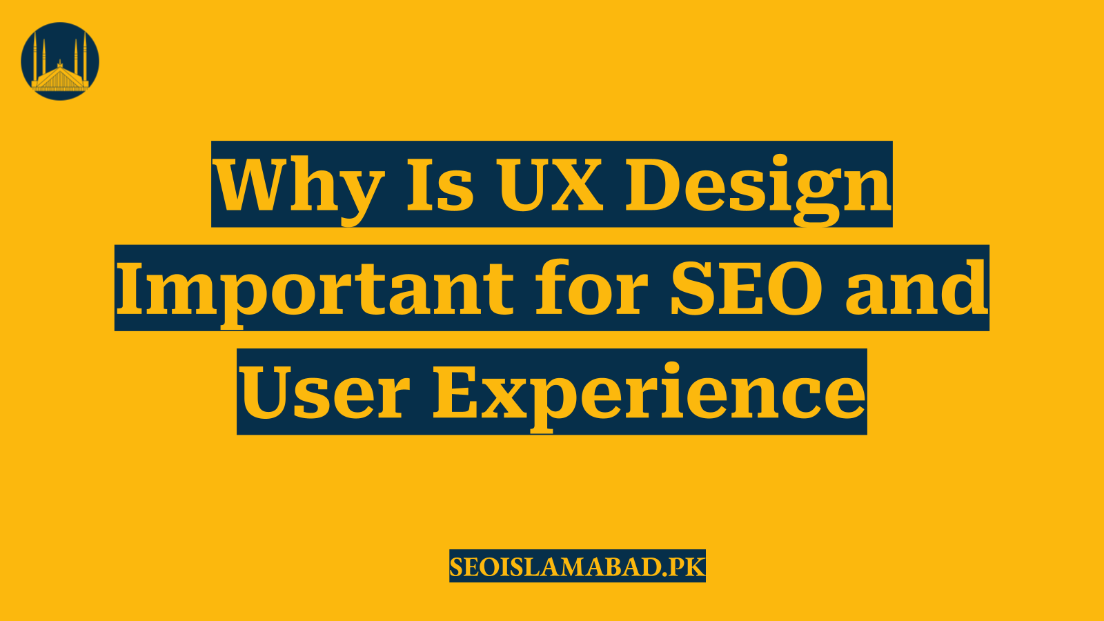 Why Is UX Design Important for SEO and User Experience