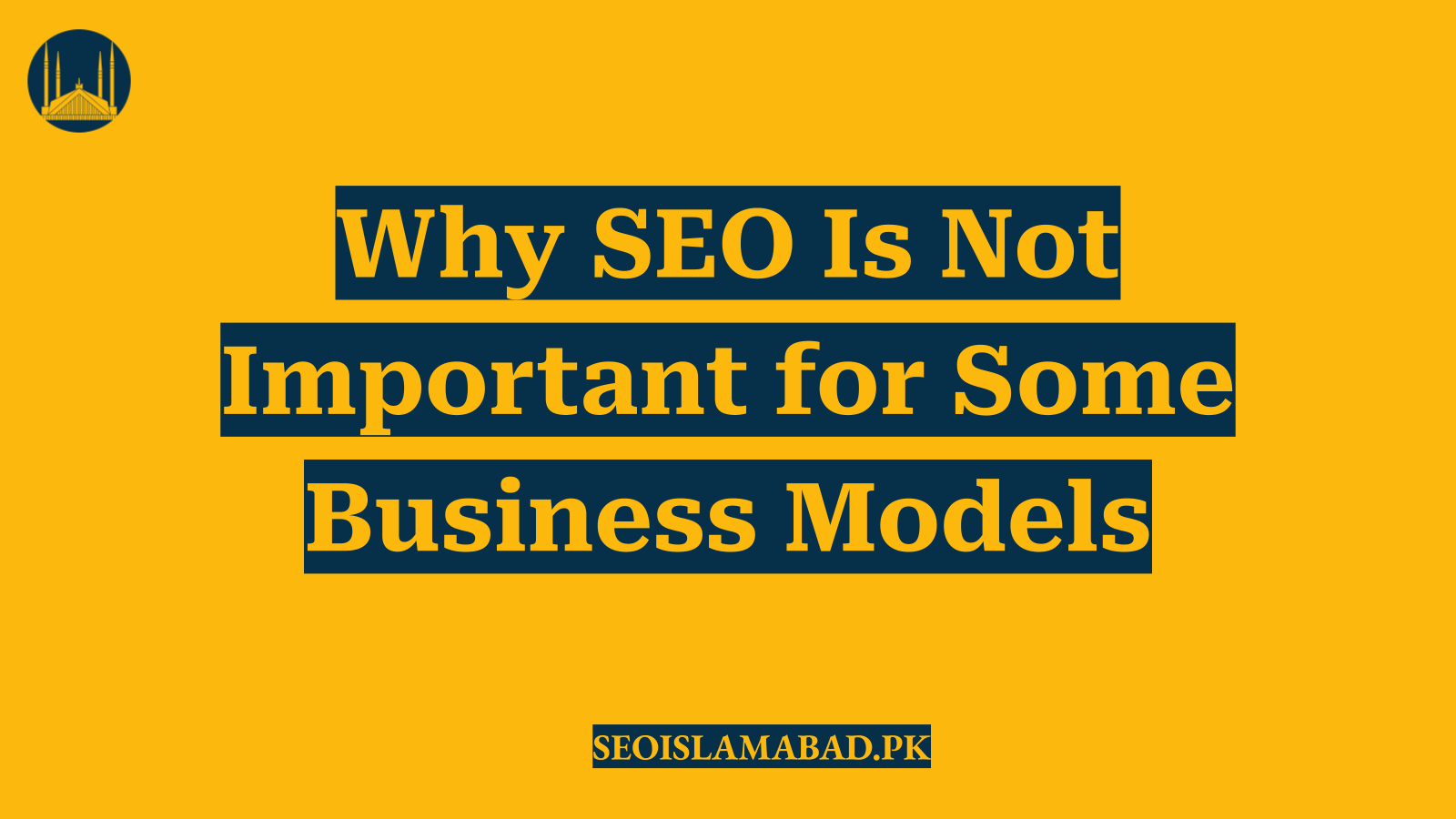 Why SEO Is Not Important for Some Business Models